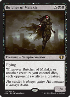 Butcher of Malakir
 FlyingWhenever Butcher of Malakir or another creature you control dies, each opponent sacrifices a creature.